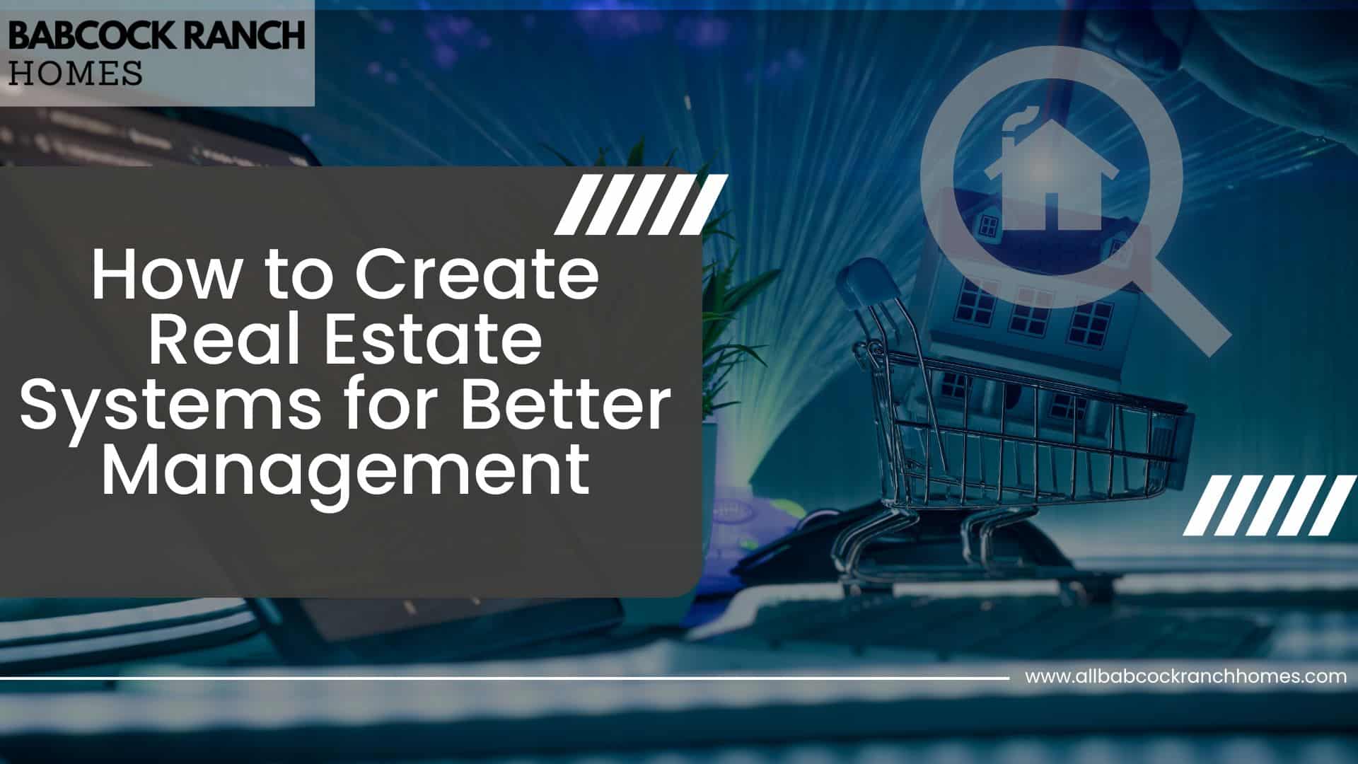 how to create real estate systems for better management