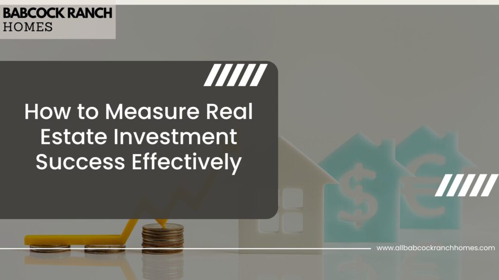 how to measure real estate investment success effectively