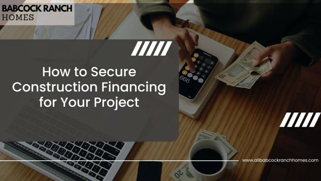 how to secure construction financing for your project