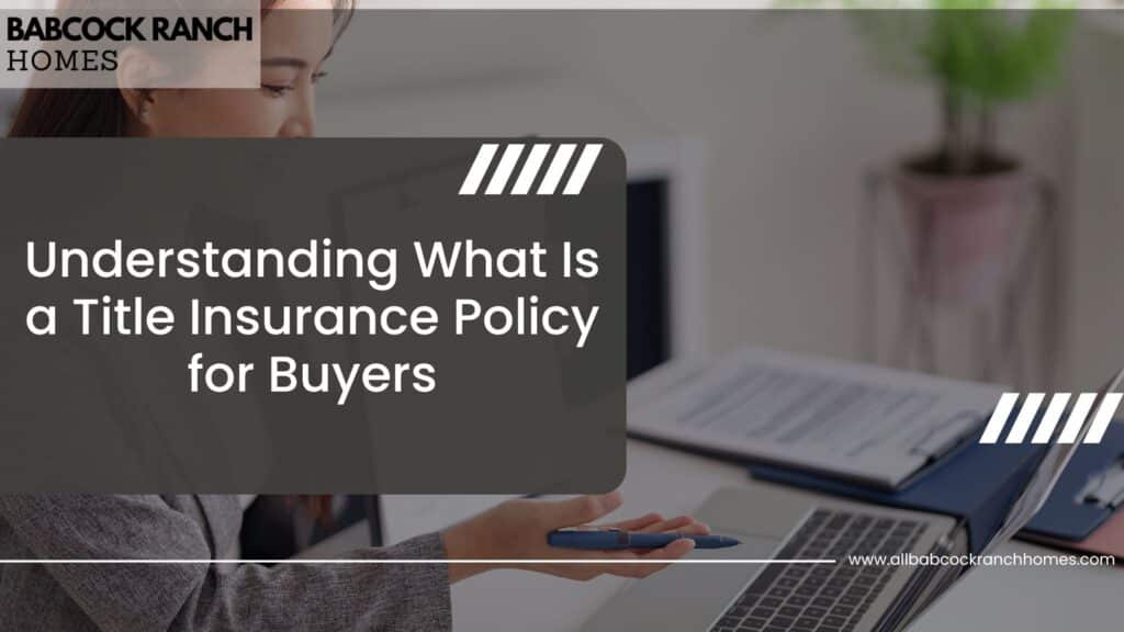 understanding what is a title insurance policy for buyers