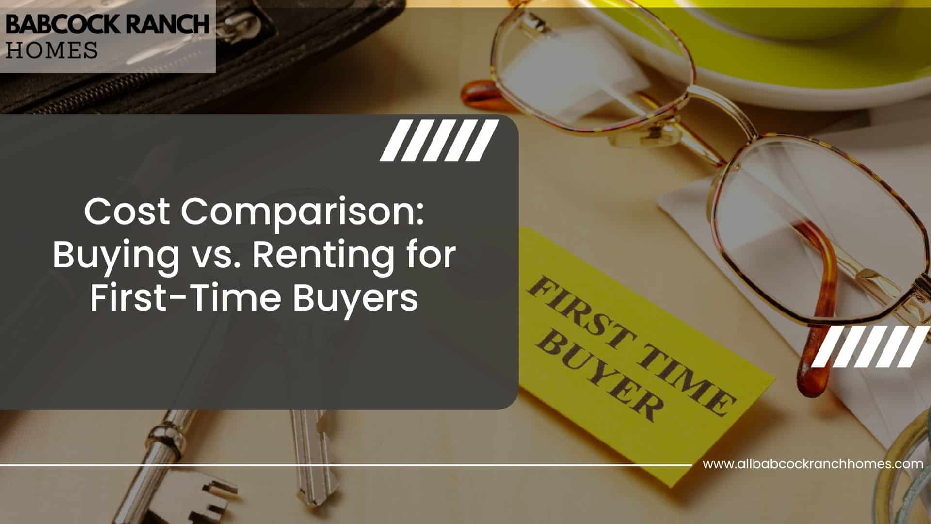 cost comparison buying vs renting for first time buyers