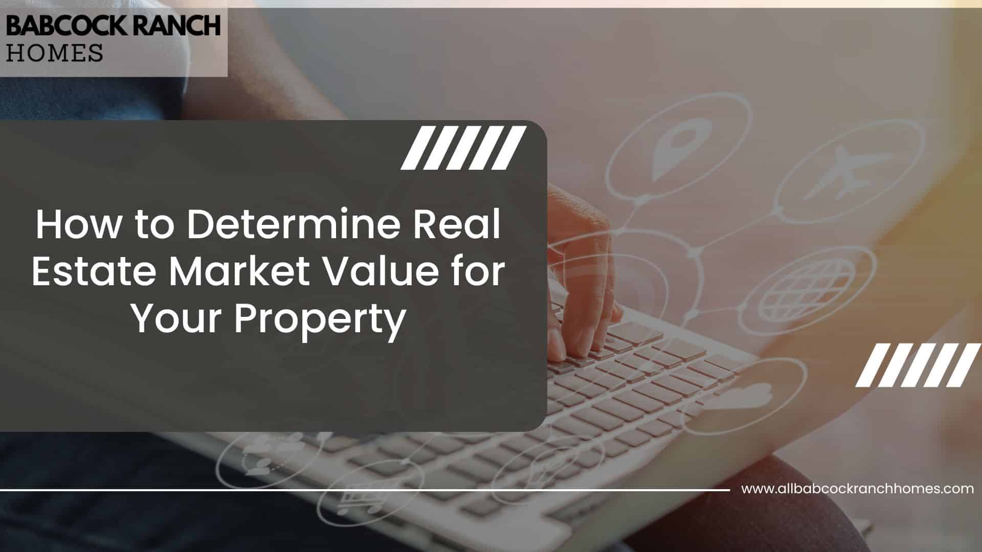 how to determine real estate market value for your property