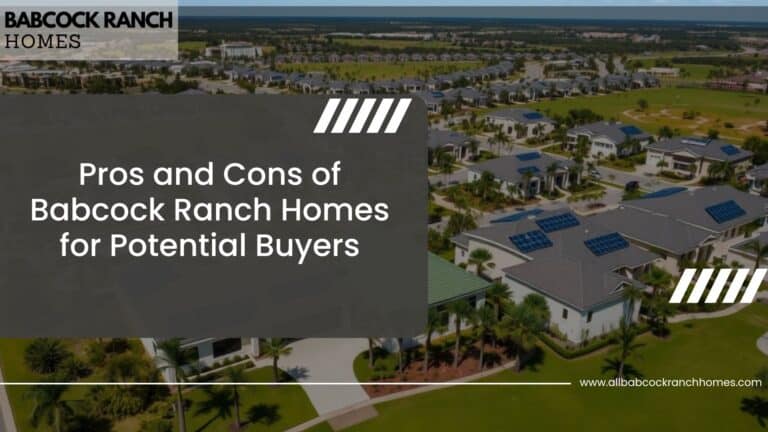 Pros and Cons of Babcock Ranch Homes for Potential Buyers - Babcock Ranch