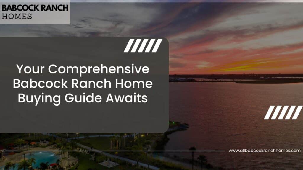 your comprehensive babcock ranch home buying guide awaits
