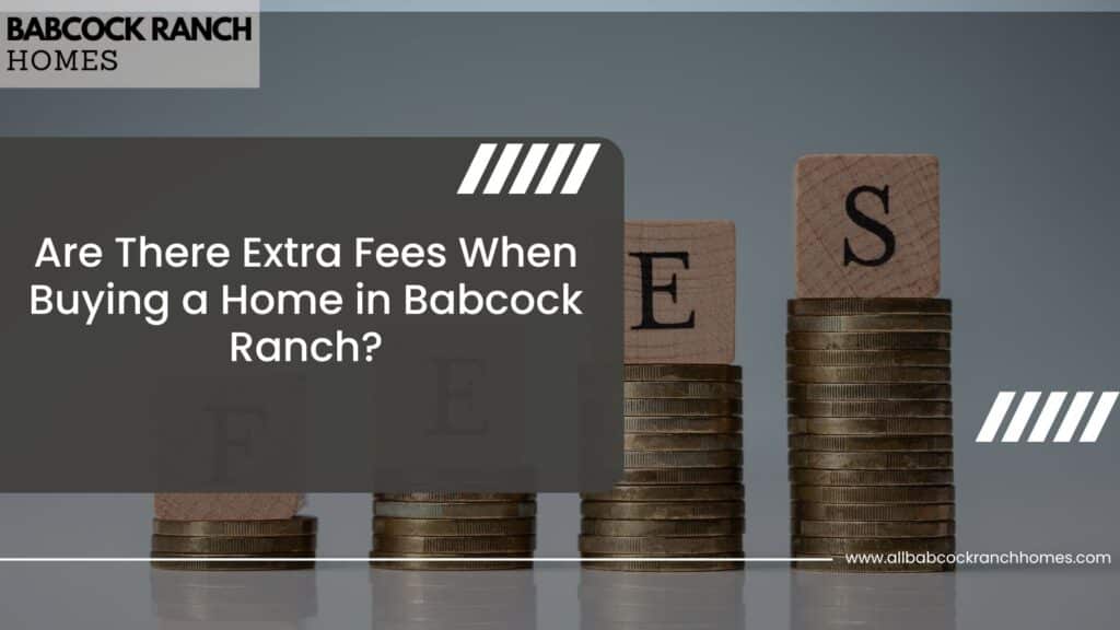 are there extra fees when buying a home in babcock ranch