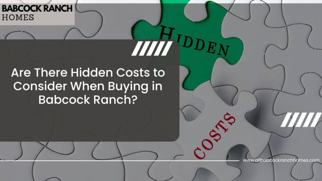 are there hidden costs to consider when buying in babcock ranch