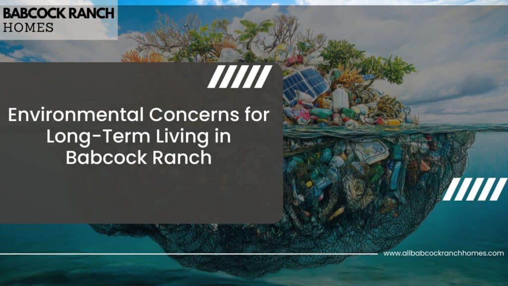 environmental concerns for long term living in babcock ranch