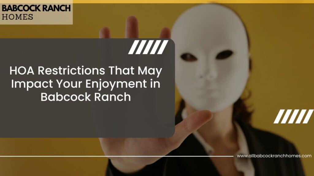 hoa restrictions that may impact your enjoyment in babcock ranch