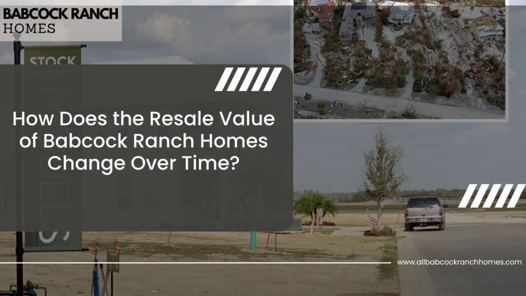 how does the resale value of babcock ranch homes change over time (1)