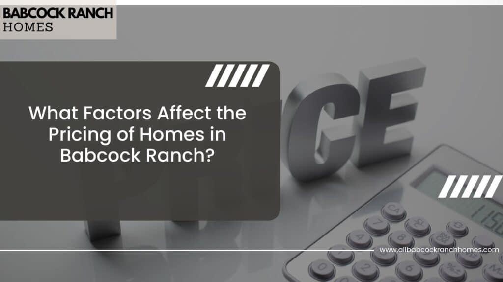 what factors affect the pricing of homes in babcock ranch