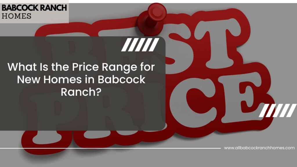 what is the price range for new homes in babcock ranch