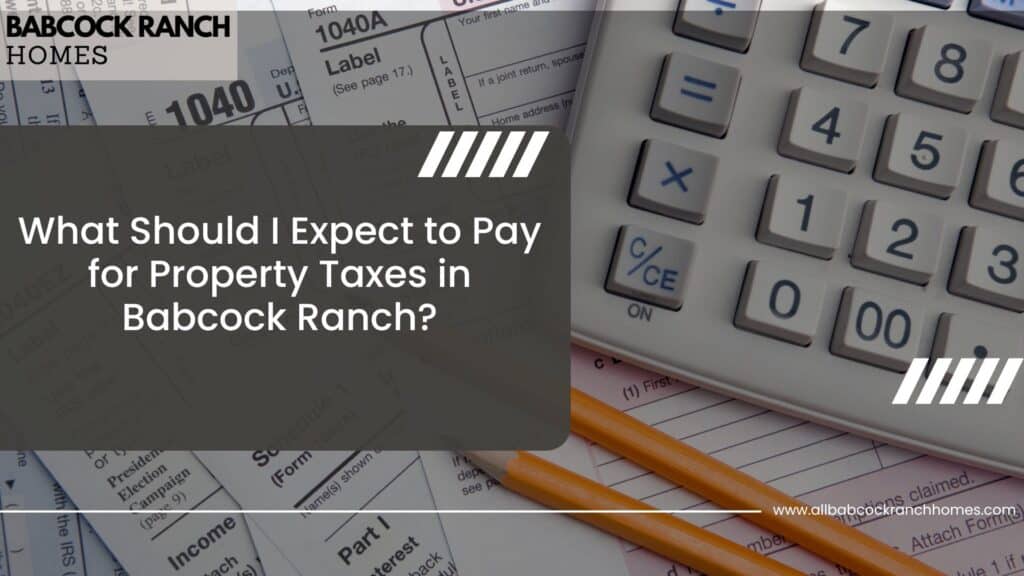 what should i expect to pay for property taxes in babcock ranch