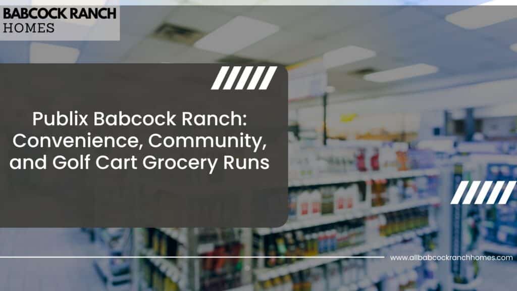 publix babcock ranch convenience community and golf cart grocery runs