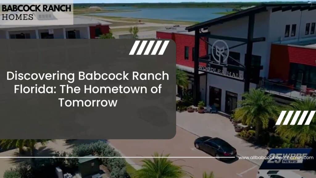 discovering babcock ranch florida the hometown of tomorrow