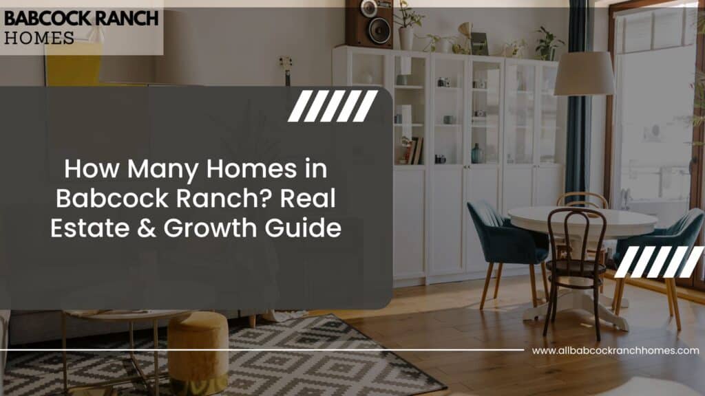 how many homes in babcock ranch real estate and growth guide