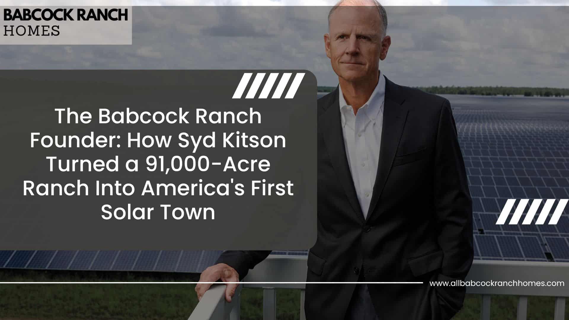 the babcock ranch founder how syd kitson turned a 91000 acre ranch into americas first solar town